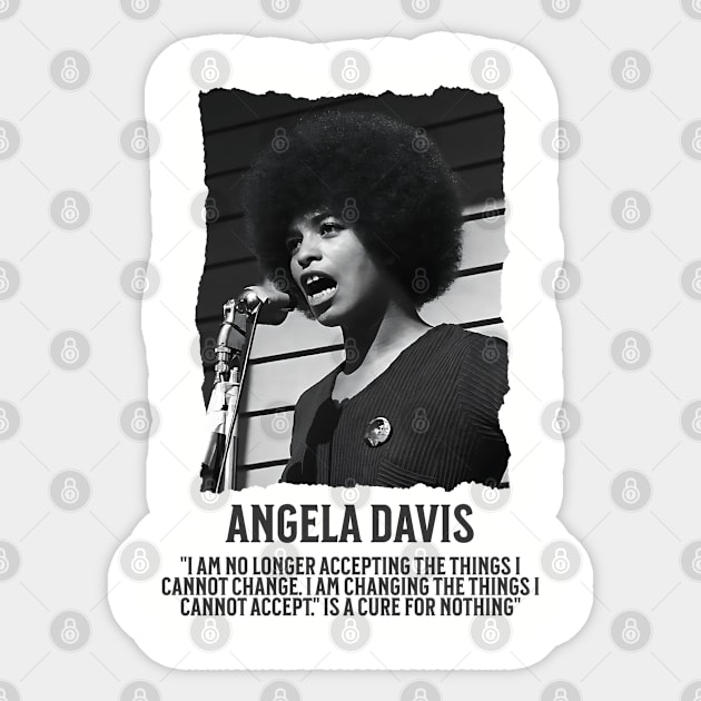 Angela Davis - I am no longer accepting the things I cannot change Sticker by UrbanLifeApparel